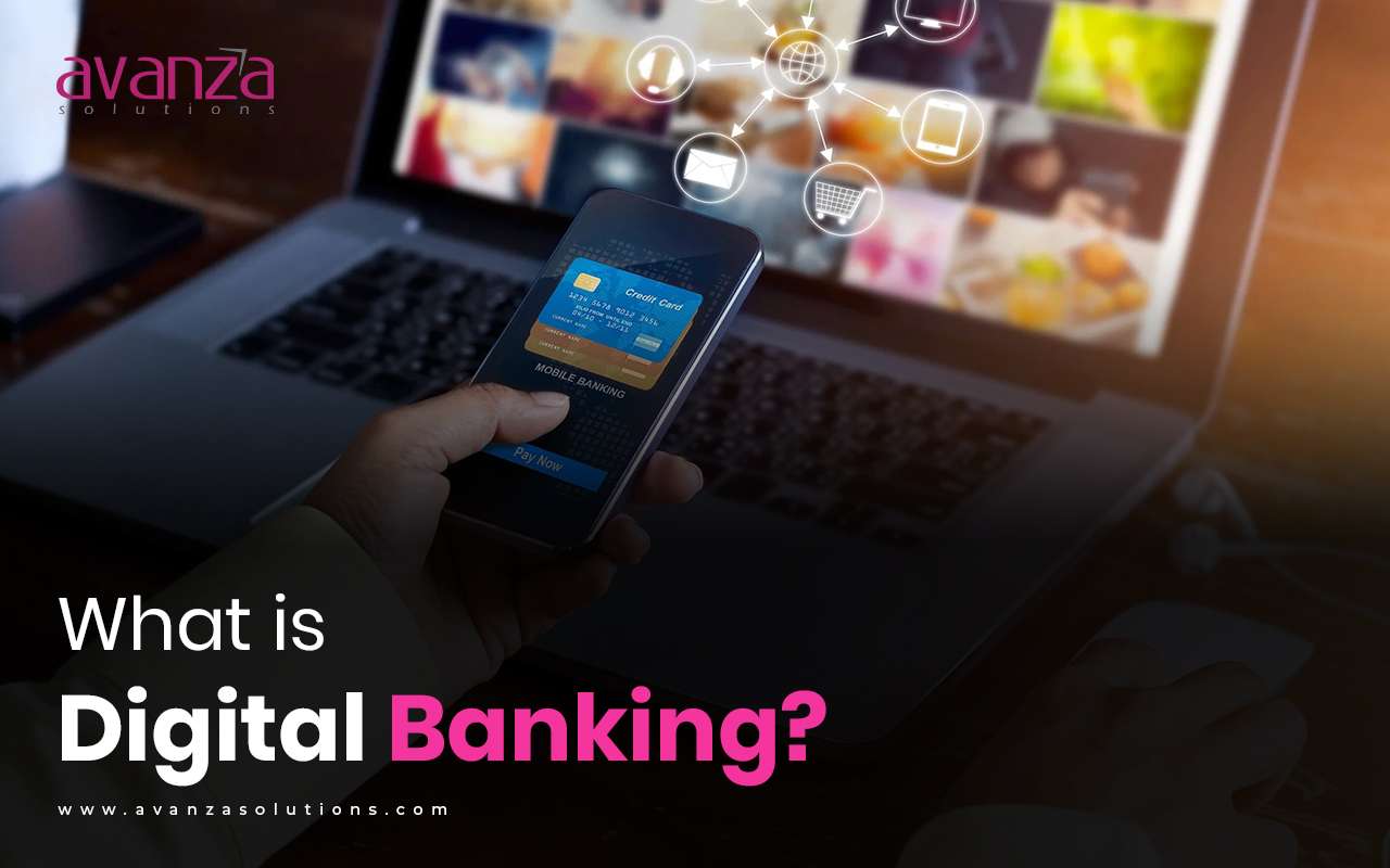 What is Digital Banking? - Avanza Solutions