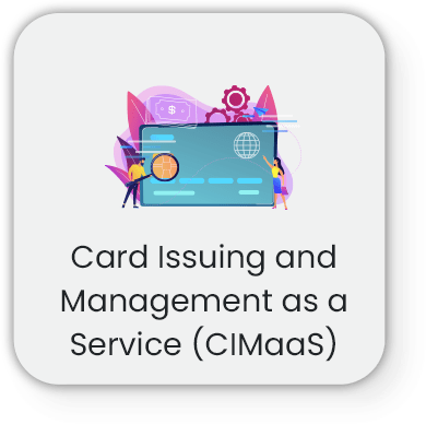 Card Issuing and Management as a (CIMaaS)